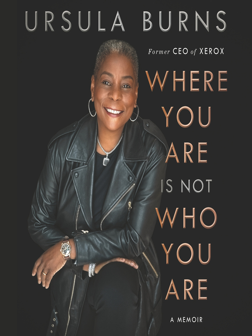 Title details for Where You Are Is Not Who You Are by Ursula Burns - Available